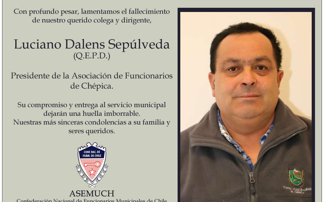 ASEMUCH lamenta la partida de Luciano Dalens Sepúlveda, histórico dirigente municipal de Chépica