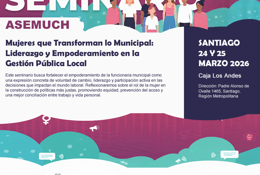 Seminario ASEMUCH abordará liderazgo y empoderamiento de las mujeres en la gestión pública municipal