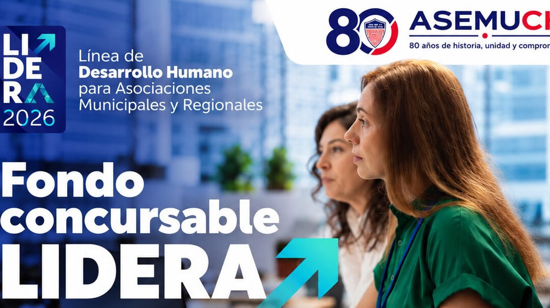 ASEMUCH invita a charla técnica sobre postulación al Fondo Concursable LIDERA 2026